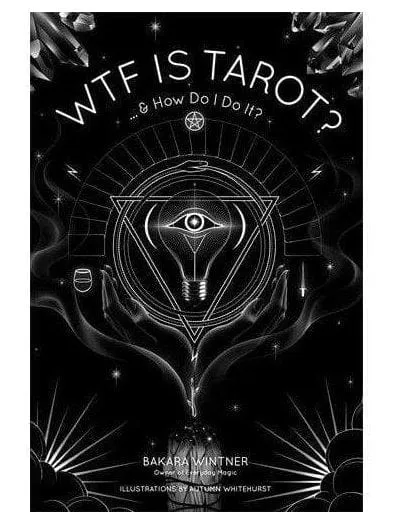 Wtf Is Tarot?: ... & How Do I Do It?